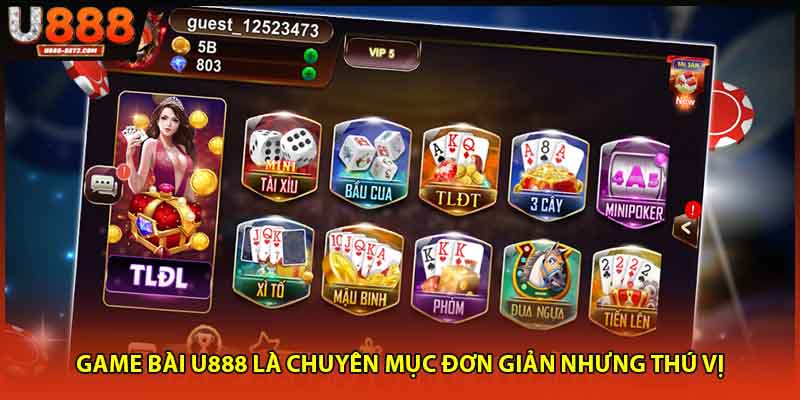 Game bài U888 là chuyên mục đơn giản nhưng thú vị