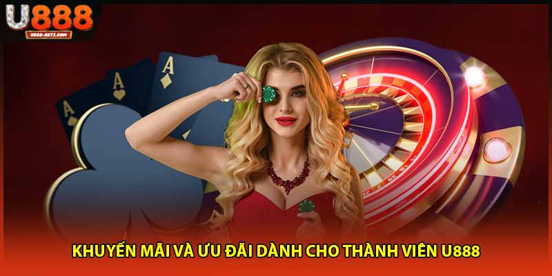 Khuyến mãi và ưu đãi dành cho thành viên U888