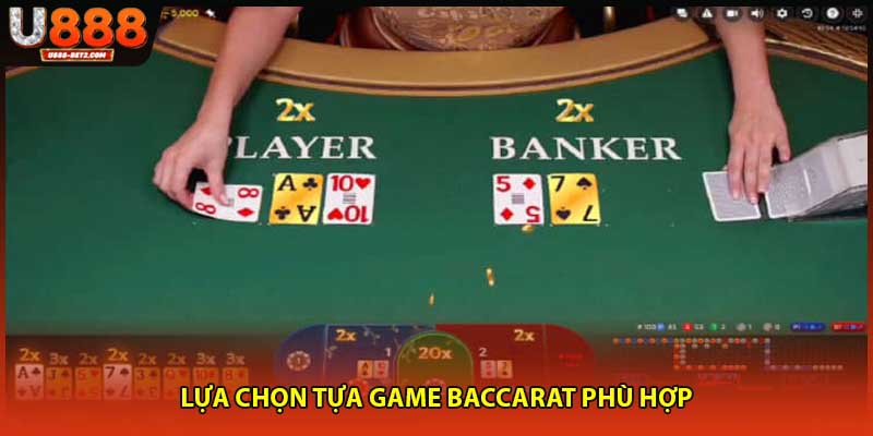 Lựa chọn tựa game baccarat phù hợp