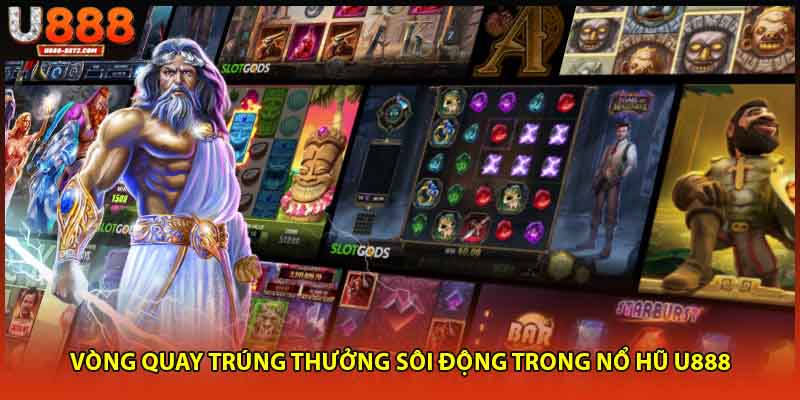 Vòng quay trúng thưởng sôi động trong nổ hũ U888